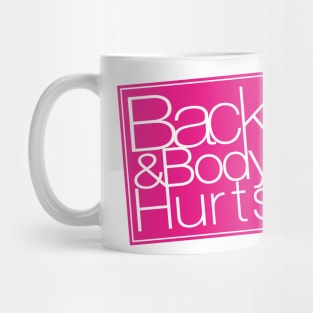 Back and Body Hurts Mug